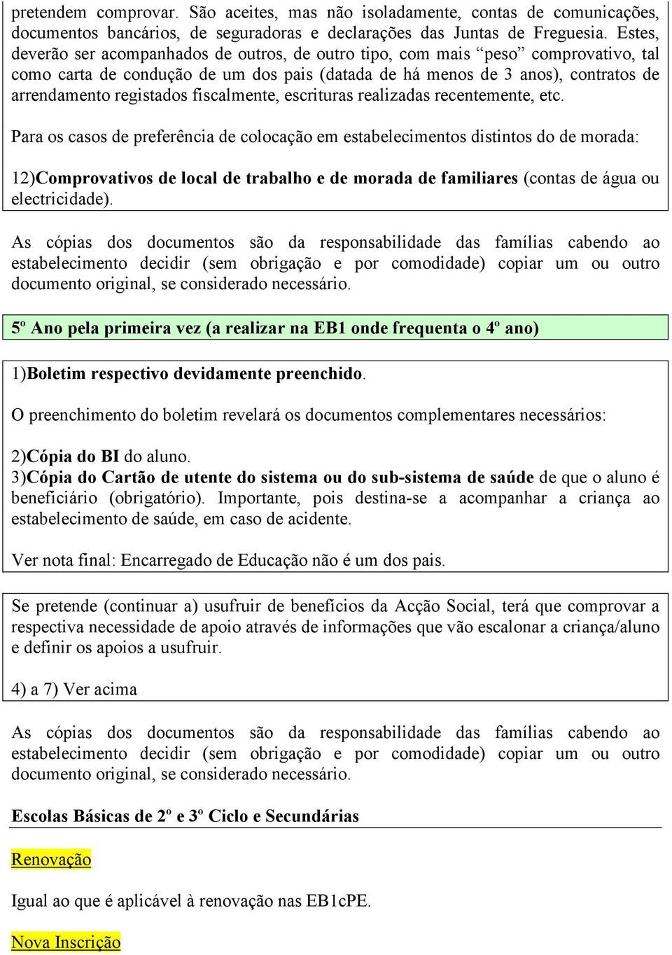 fiscalmente, escrituras realizadas recentemente, etc.