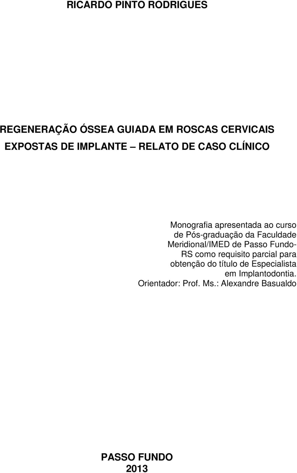 Faculdade Meridional/IMED de Passo Fundo- RS como requisito parcial para obtenção do