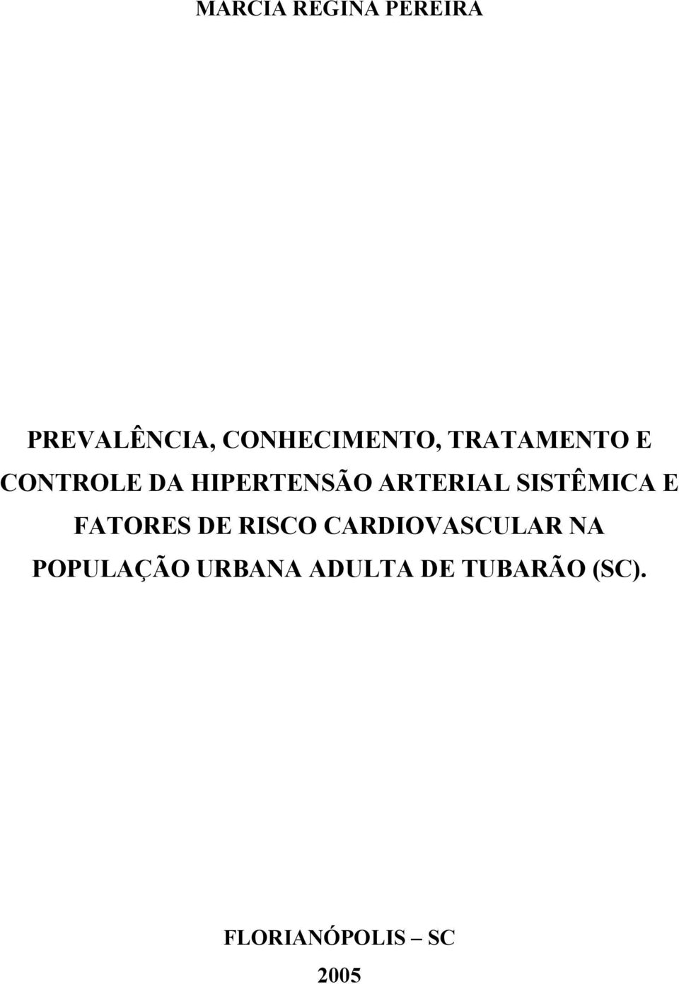 SISTÊMICA E FATORES DE RISCO CARDIOVASCULAR NA