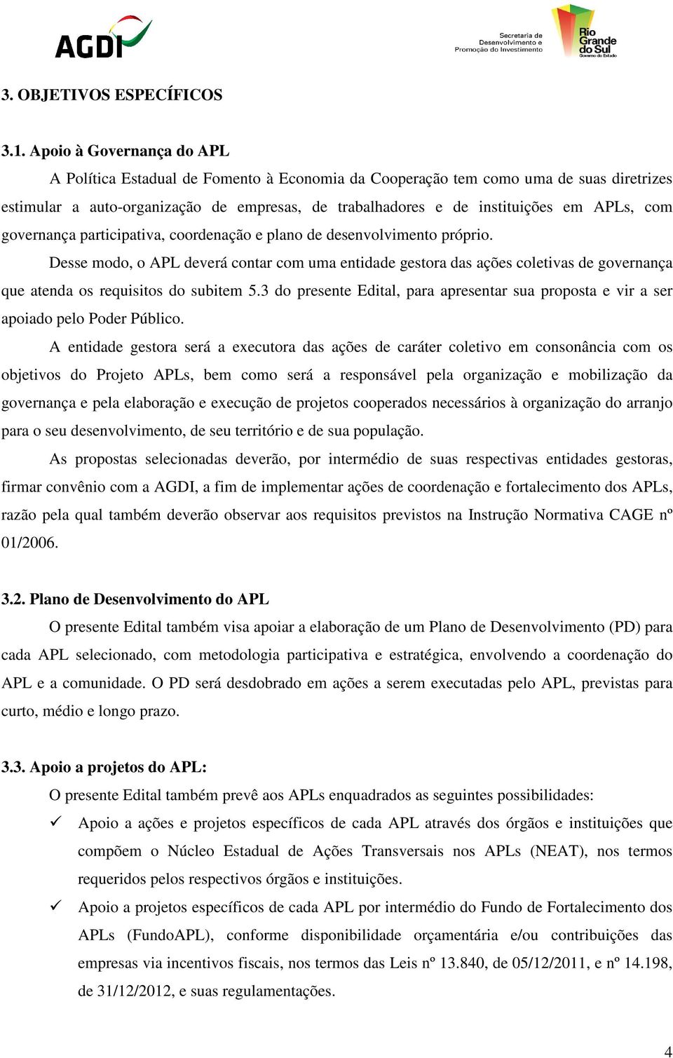 com governança participativa, coordenação e plano de desenvolvimento próprio.