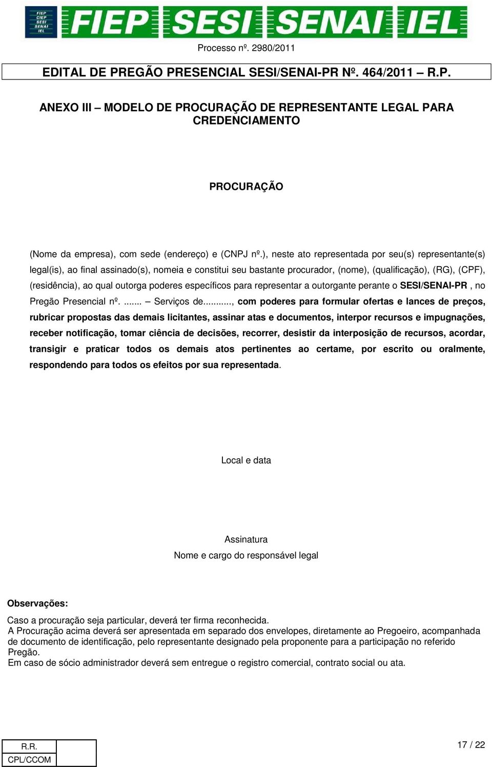 poderes específicos para representar a outorgante perante o SESI/SENAI-PR, no Pregão Presencial nº.... Serviços de.