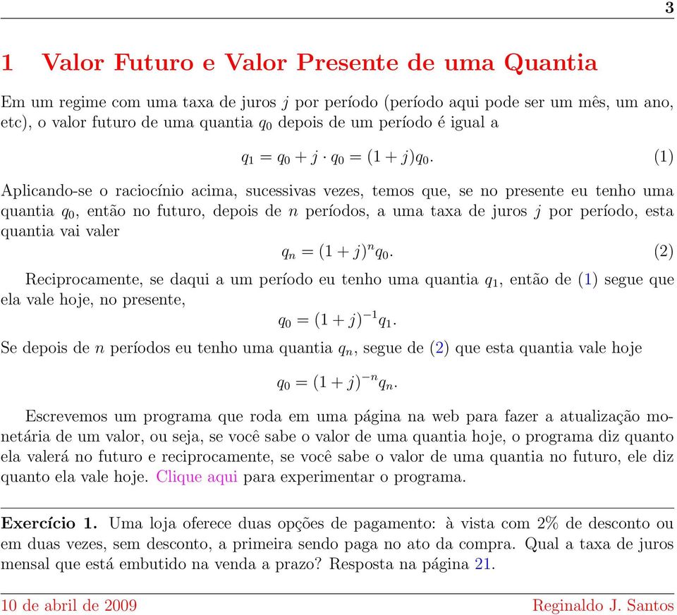 é igual a q 1 = q 0 + j q 0 = (1 + j)q 0.