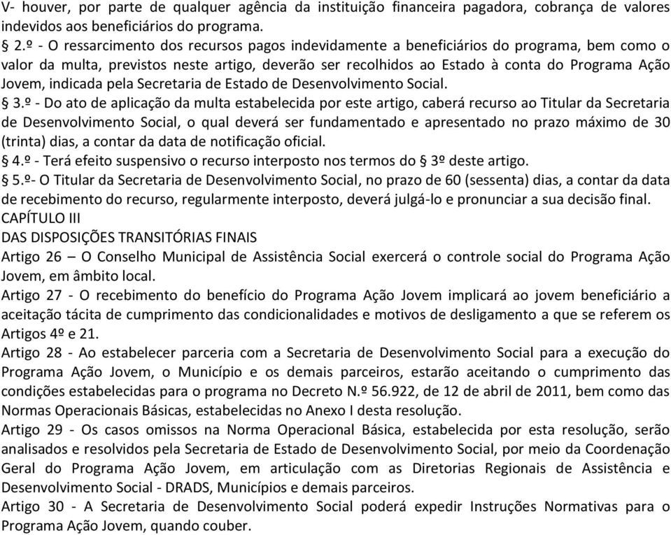 indicada pela Secretaria de Estado de Desenvolvimento Social. 3.