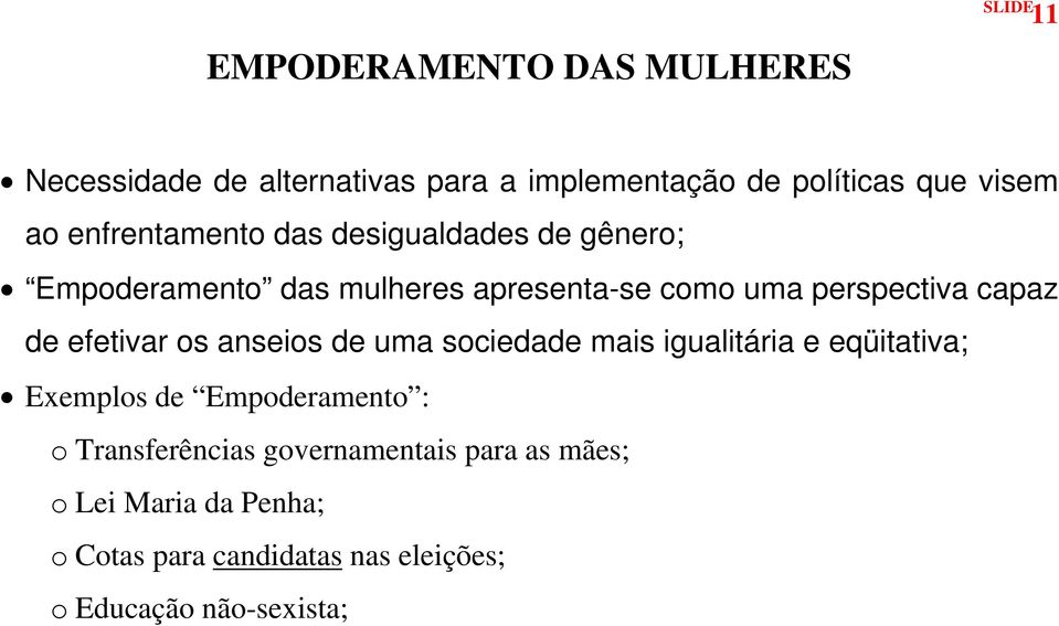 de efetivar os anseios de uma sociedade mais igualitária e eqüitativa; Exemplos de Empoderamento : o