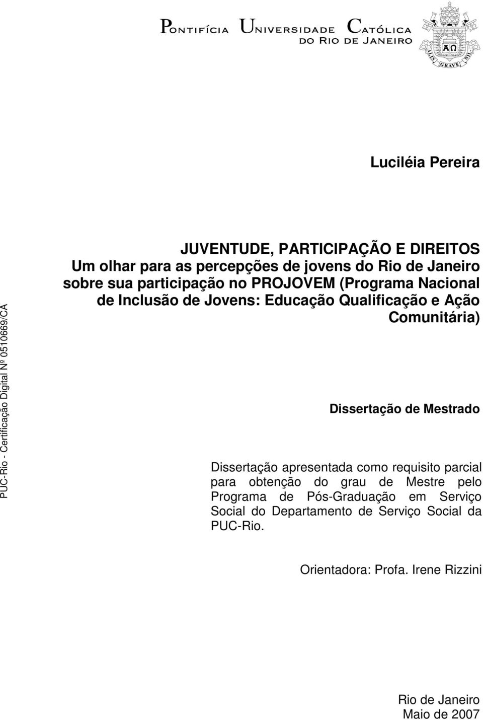 de Mestrado Dissertação apresentada como requisito parcial para obtenção do grau de Mestre pelo Programa de Pós-Graduação