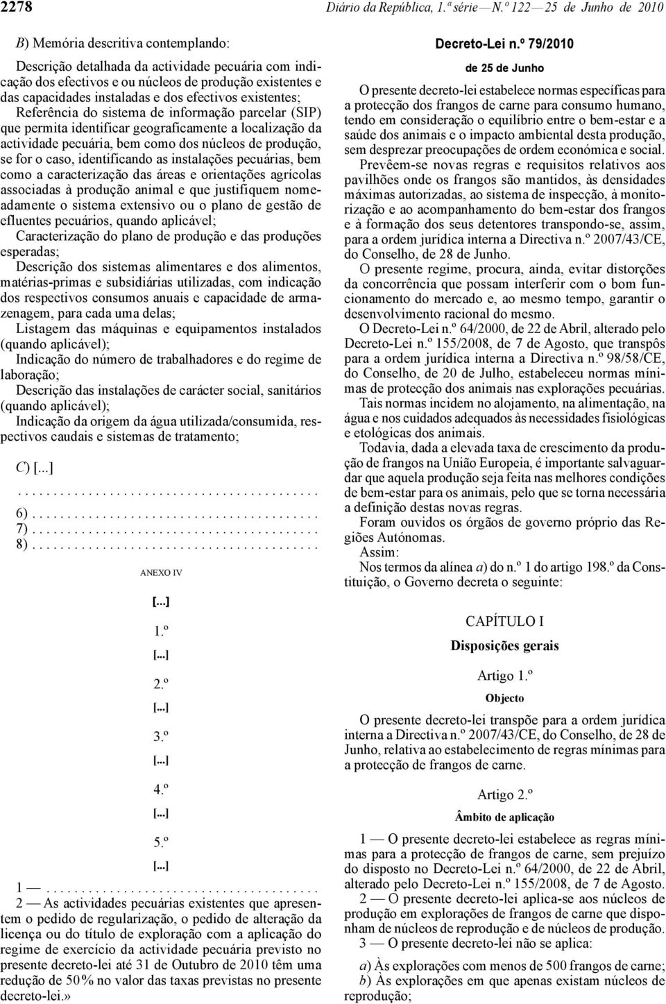 dos efectivos existentes; Referência do sistema de informação parcelar (SIP) que permita identificar geograficamente a localização da actividade pecuária, bem como dos núcleos de produção, se for o