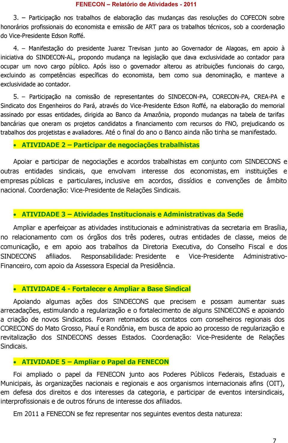 Manifestação do presidente Juarez Trevisan junto ao Governador de Alagoas, em apoio à iniciativa do SINDECON-AL, propondo mudança na legislação que dava exclusividade ao contador para ocupar um novo