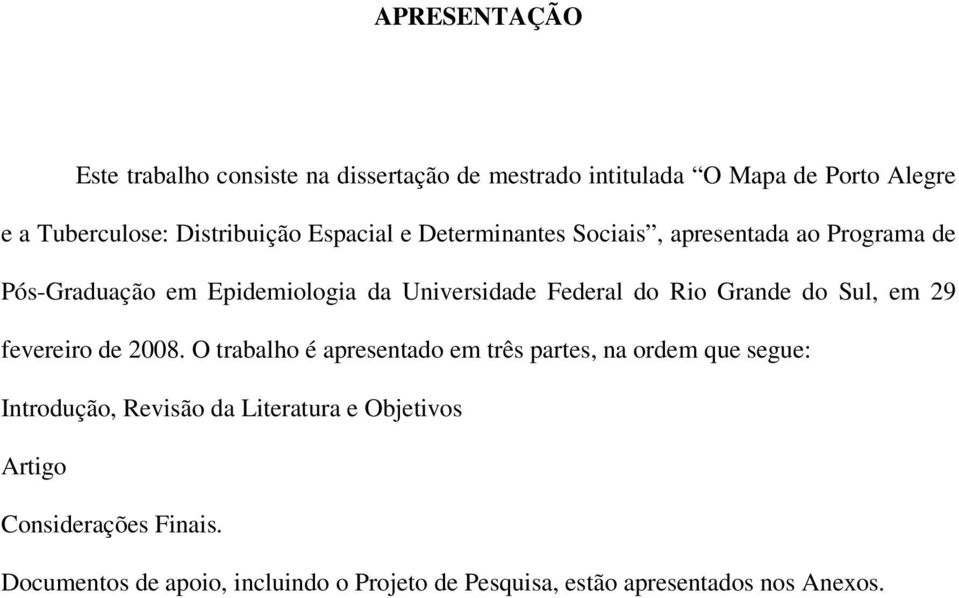 Grande do Sul, em 29 fevereiro de 2008.