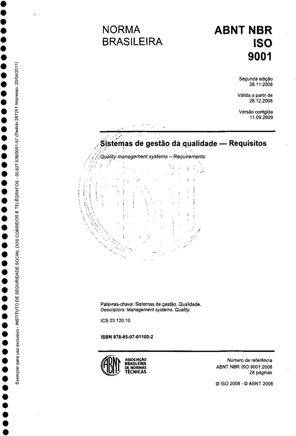 2009 /Sistemas de gestã dá qualidade Requisits / ///uality management systems -'Requirements \ \ '.