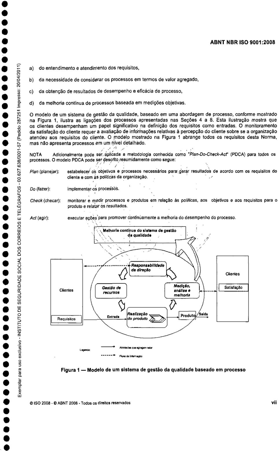 in D T> U. mdel de um sistema de gestã da qualidade, basead em uma abrdagem de prcess, cnfrme mstrad na Figura 1, ilustra as ligações ds prcesss apresentadas nas SeçÕes 4 a 8.