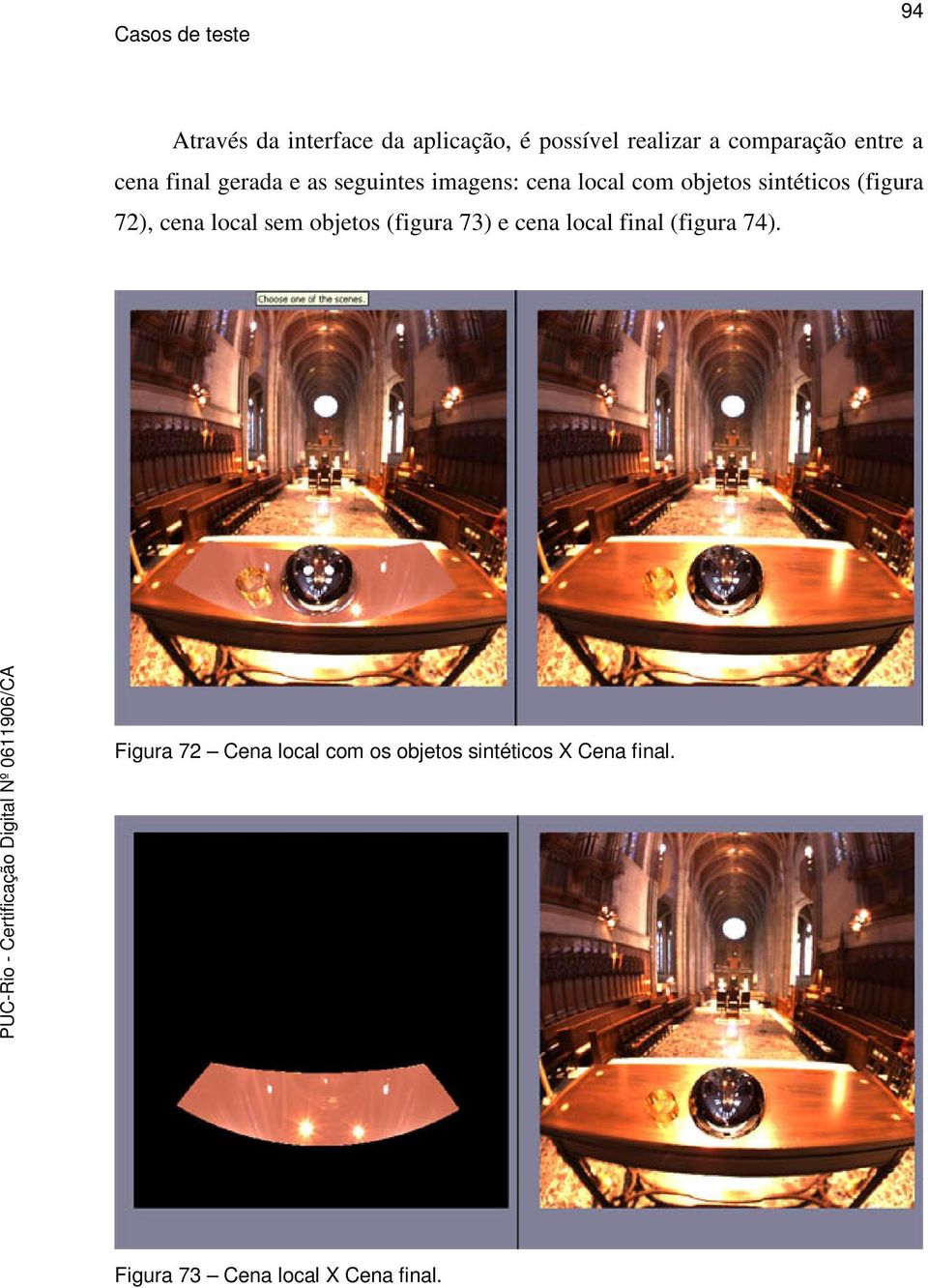 (figura 72), cena local sem objetos (figura 73) e cena local final (figura 74).
