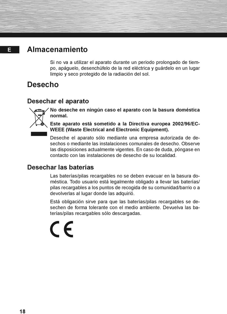 Este aparato está sometido a la Directiva europea 2002/96/EC- WEEE (Waste Electrical and Electronic Equipment).