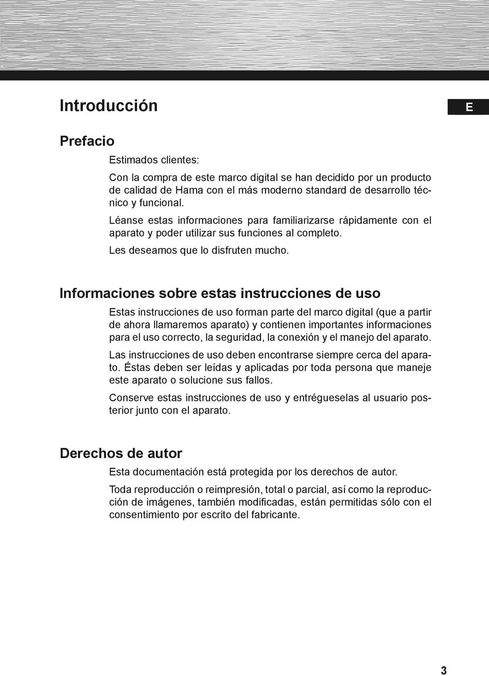 Informaciones sobre estas instrucciones de uso Estas instrucciones de uso forman parte del marco digital (que a partir de ahora llamaremos aparato) y contienen importantes informaciones para el uso