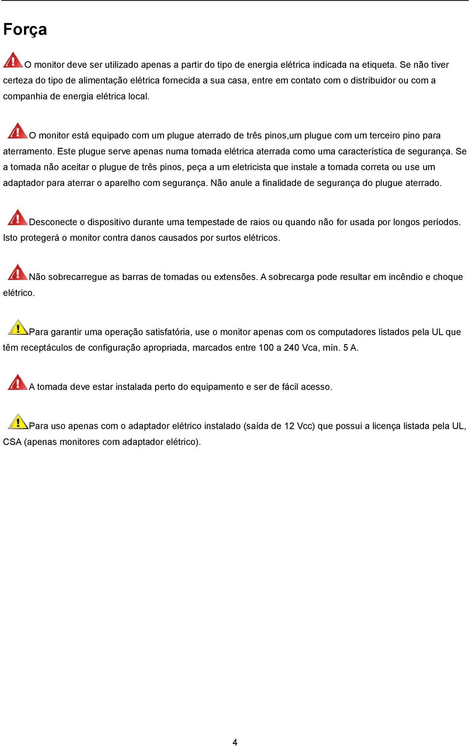 O monitor está equipado com um plugue aterrado de três pinos,um plugue com um terceiro pino para aterramento.