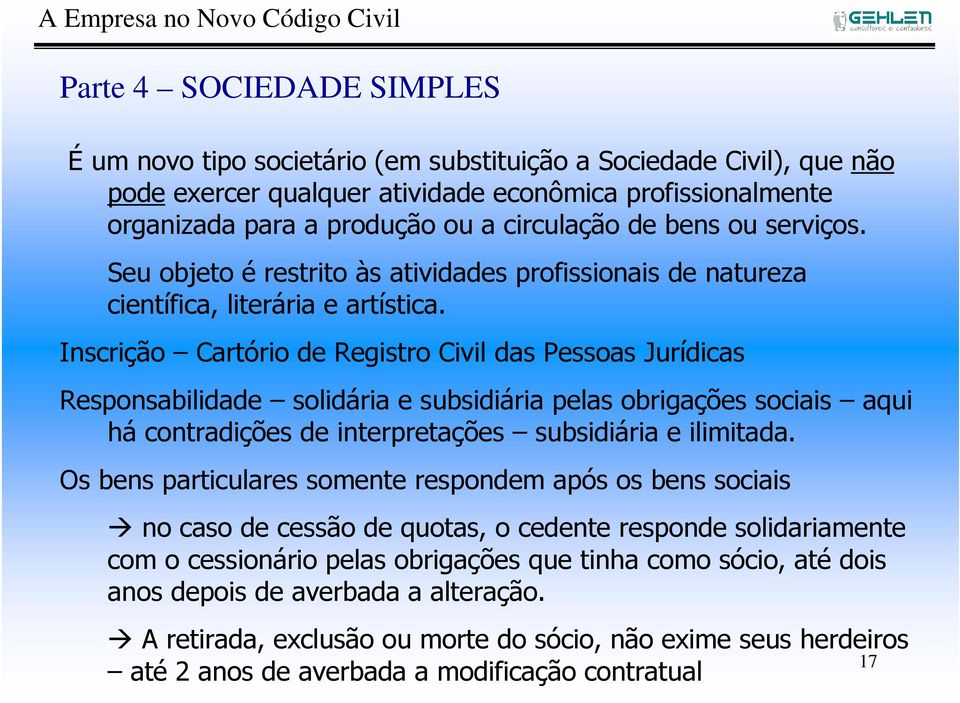 Inscrição Cartório de Registro Civil das Pessoas Jurídicas Responsabilidade solidária e subsidiária pelas obrigações sociais aqui há contradições de interpretações subsidiária e ilimitada.
