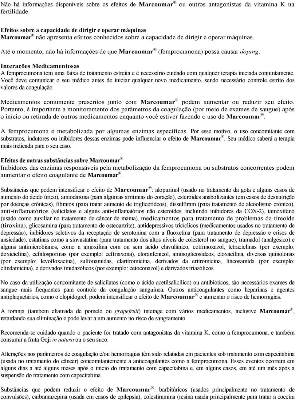 Até o momento, não há informações de que Marcoumar (femprocumona) possa causar doping.