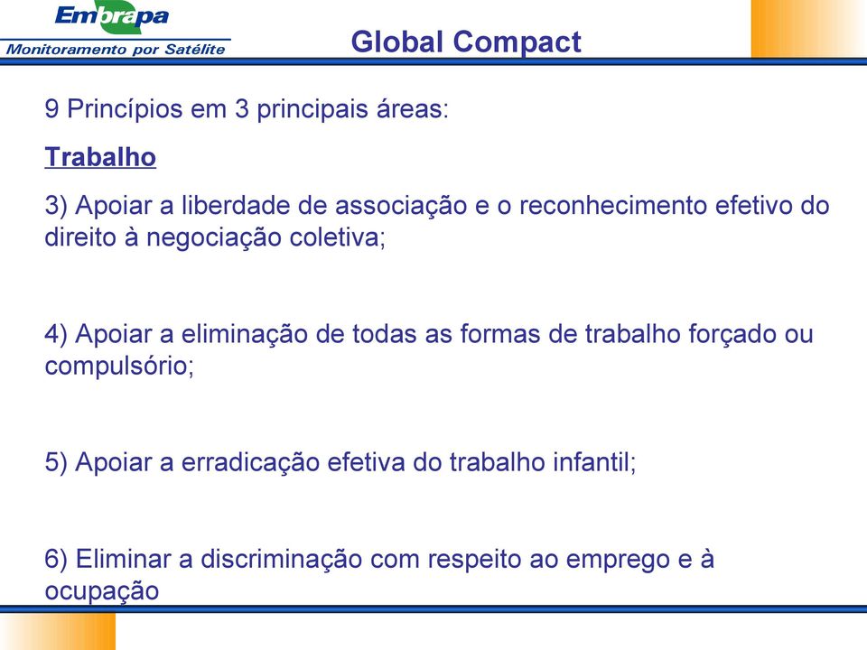 eliminação de todas as formas de trabalho forçado ou compulsório; 5) Apoiar a