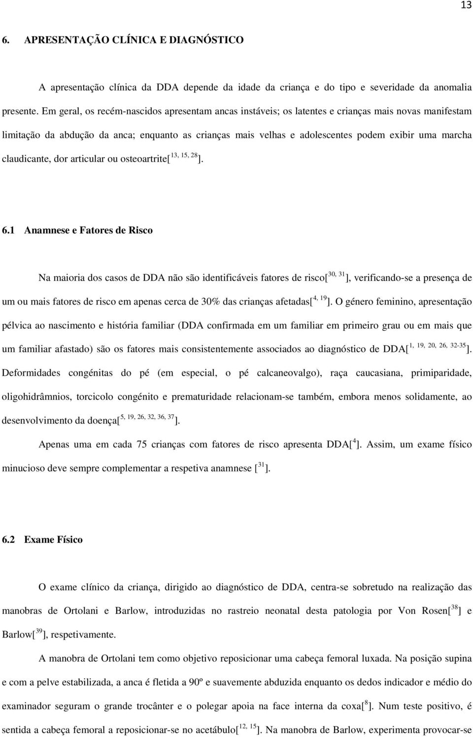 marcha claudicante, dor articular ou osteoartrite[ 13, 15, 28 ]. 6.