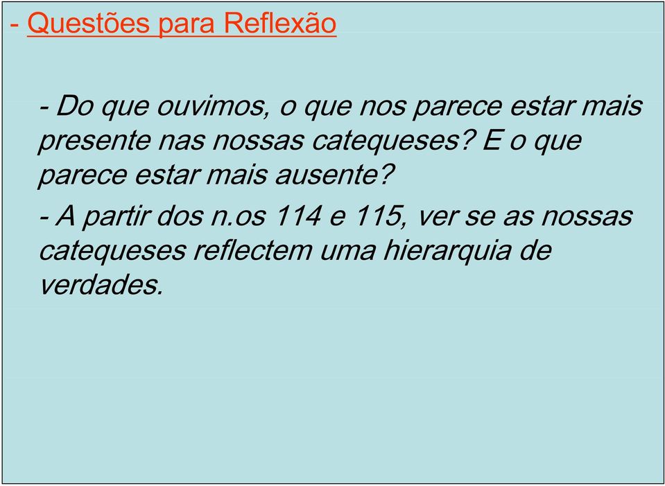 E o que parece estar mais ausente? - A partir dos n.