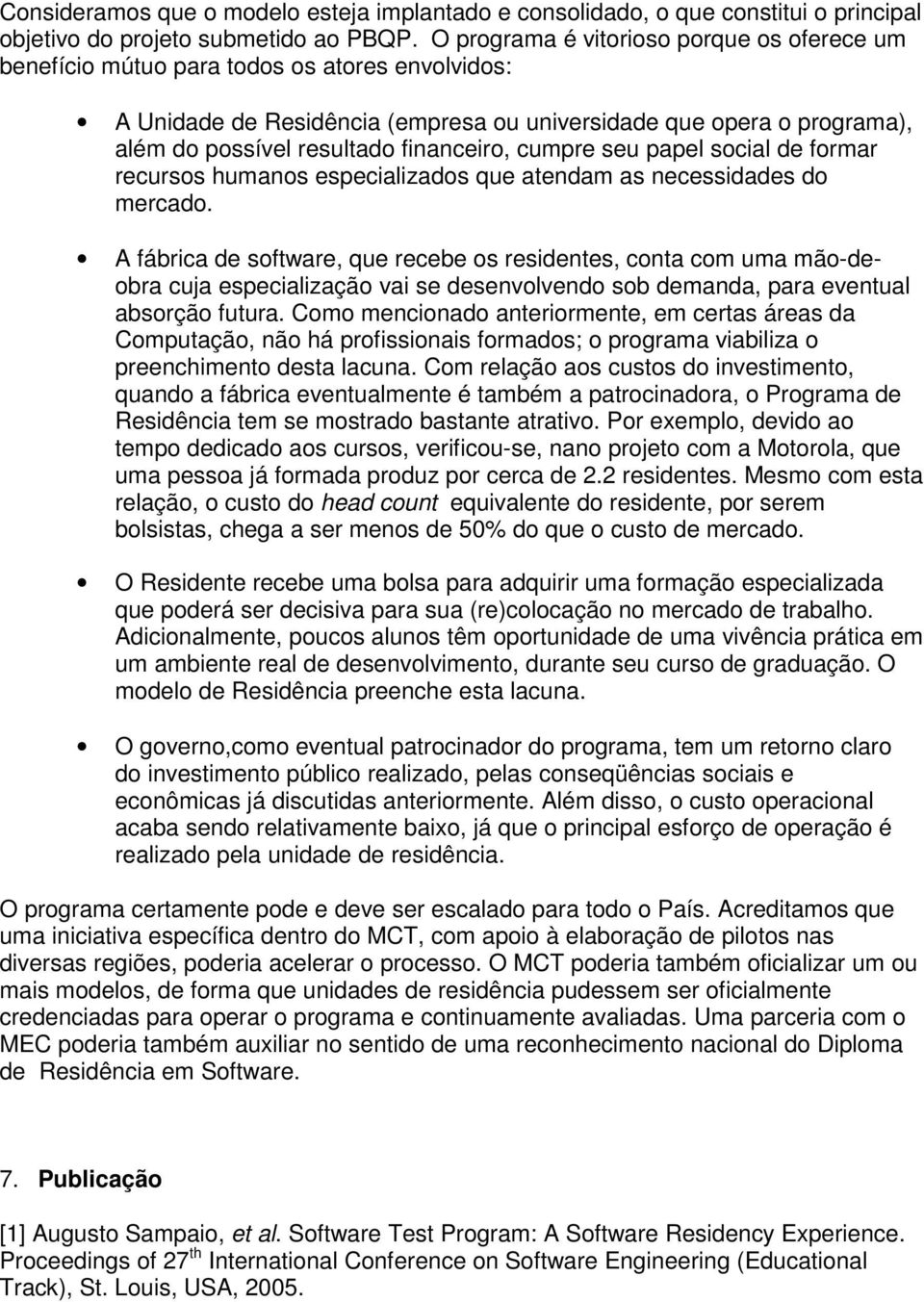 financeiro, cumpre seu papel social de formar recursos humanos especializados que atendam as necessidades do mercado.