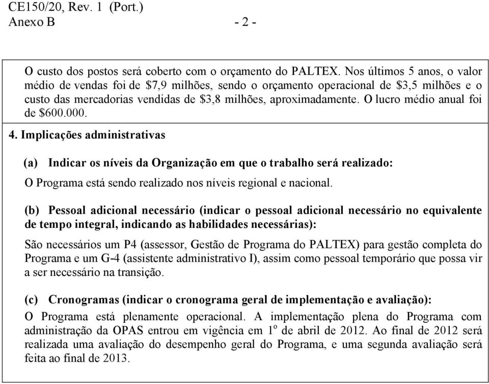 O lucro médio anual foi de $600.000. 4.