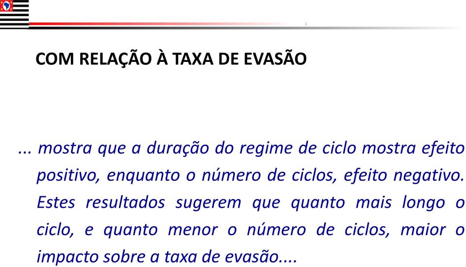 enquanto o número de ciclos, efeito negativo.