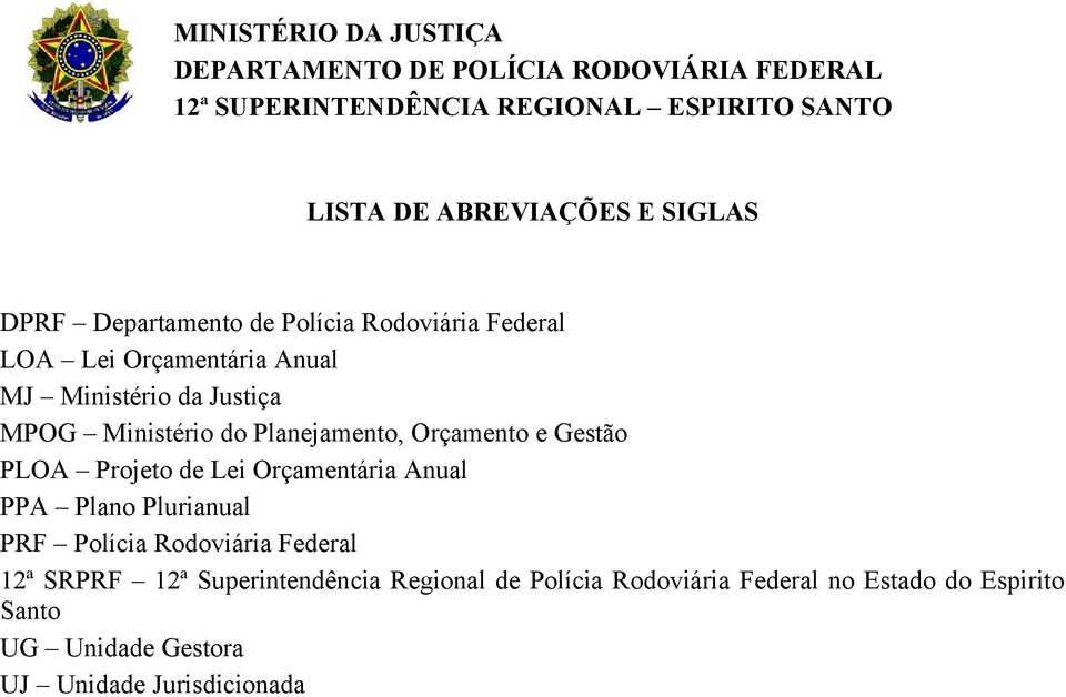 Planejamento, Orçamento e Gestão PLOA Projeto de Lei Orçamentária Anual PPA Plano Plurianual PRF Polícia Rodoviária Federal 12ª