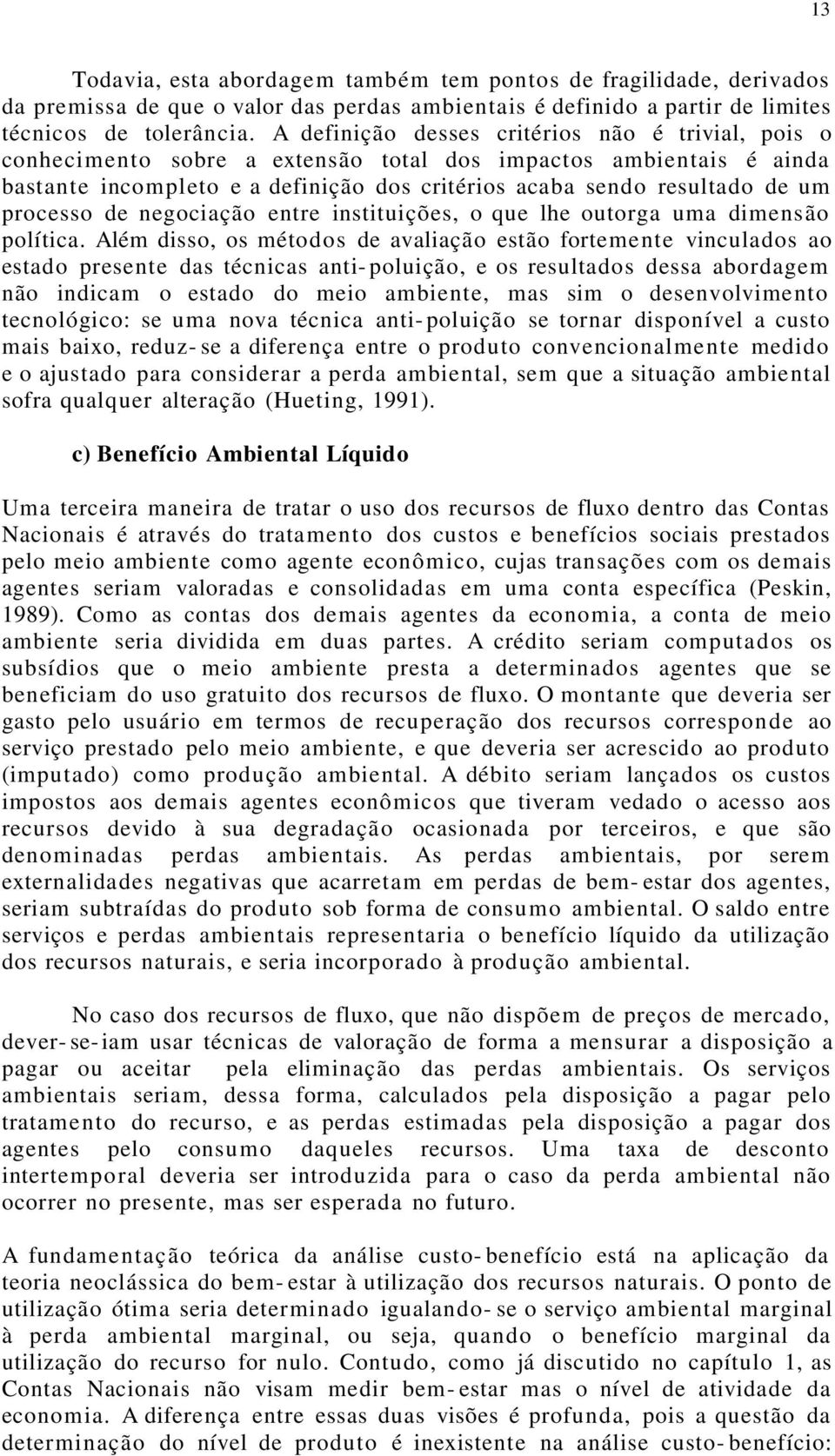 processo de negociação entre instituições, o que lhe outorga uma dimensão política.