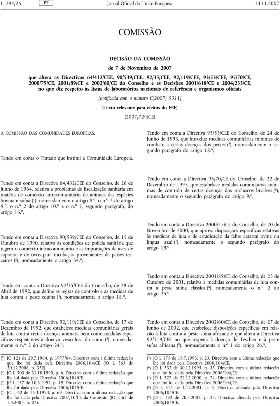 e as Decisões 2001/618/CE e 2004/233/CE, no que diz respeito às listas de laboratórios nacionais de referência e organismos oficiais [notificada com o número C(2007) 5311] (Texto relevante para