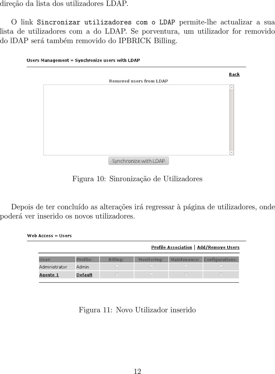 Se porventura, um utilizador for removido do ldap será também removido do IPBRICK Billing.