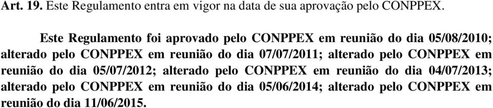 reunião do dia 07/07/2011; alterado pelo CONPPEX em reunião do dia 05/07/2012; alterado pelo CONPPEX