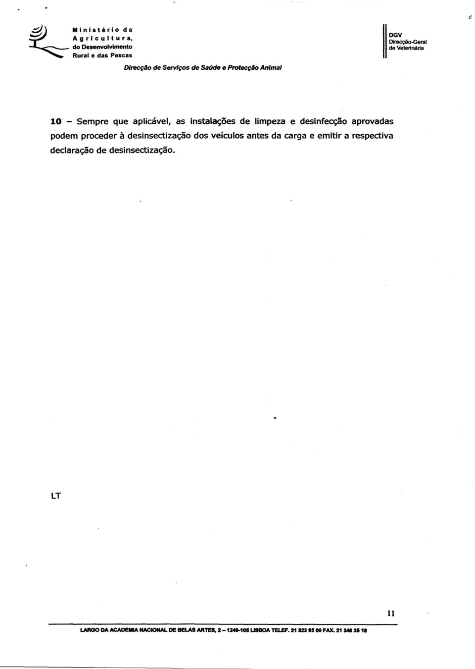 que aplicável, as Instalações de limpeza e desinfecção aprovadas podem proceder à deslnsectlzação dos