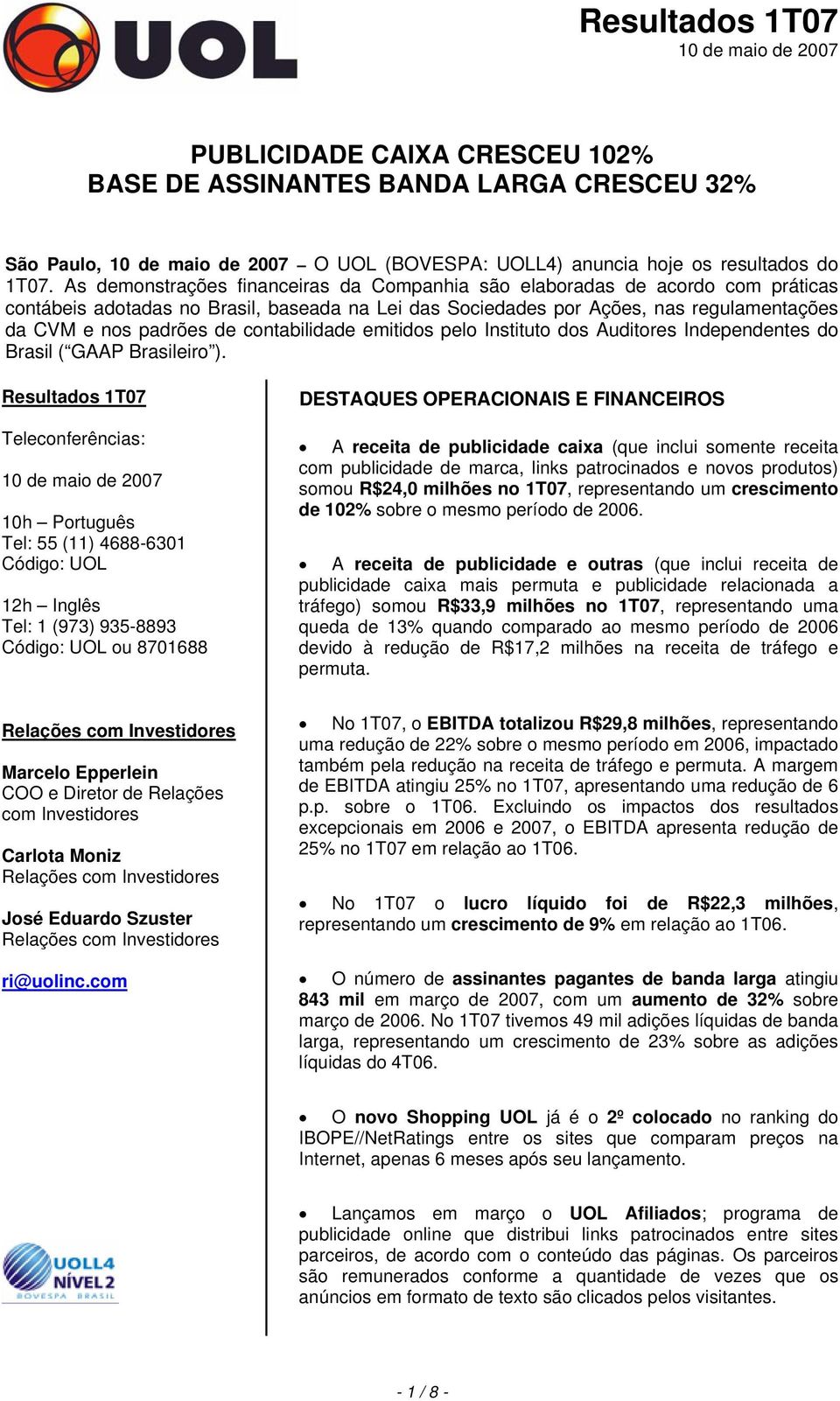 contabilidade emitidos pelo Instituto dos Auditores Independentes do Brasil ( GAAP Brasileiro ).