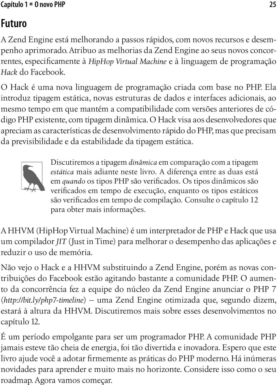 O Hack é uma nova linguagem de programação criada com base no PHP.