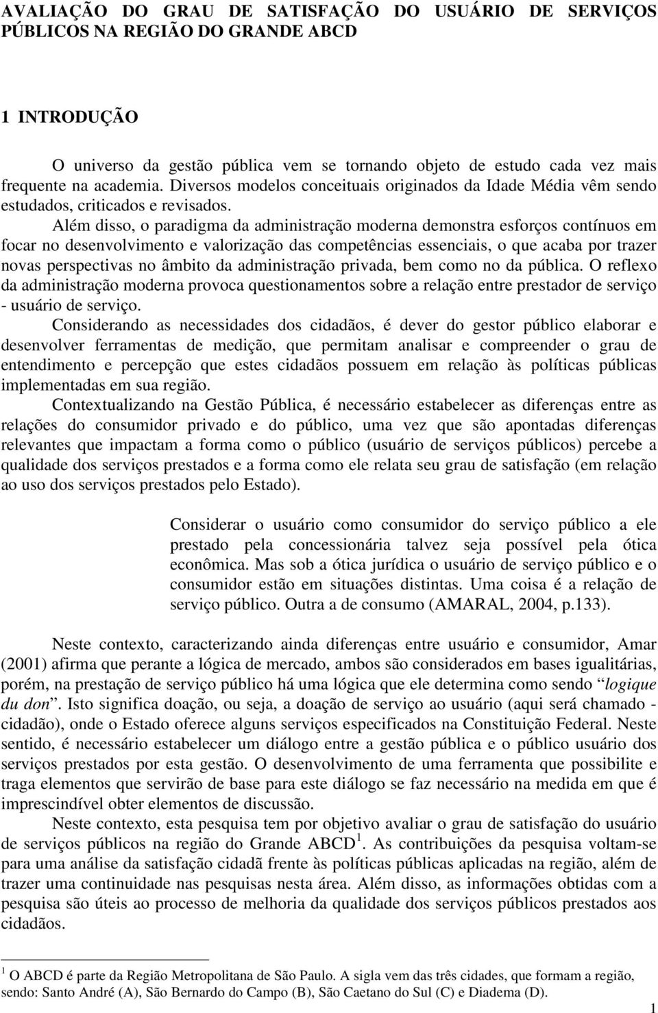 Além disso, o paradigma da administração moderna demonstra esforços contínuos em focar no desenvolvimento e valorização das competências essenciais, o que acaba por trazer novas perspectivas no