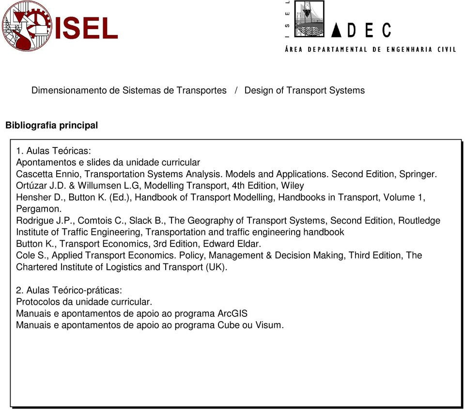 , The Geography of Transport Systems, Second Edition, Routledge Institute of Traffic Engineering, Transportation and traffic engineering handbook Button K.