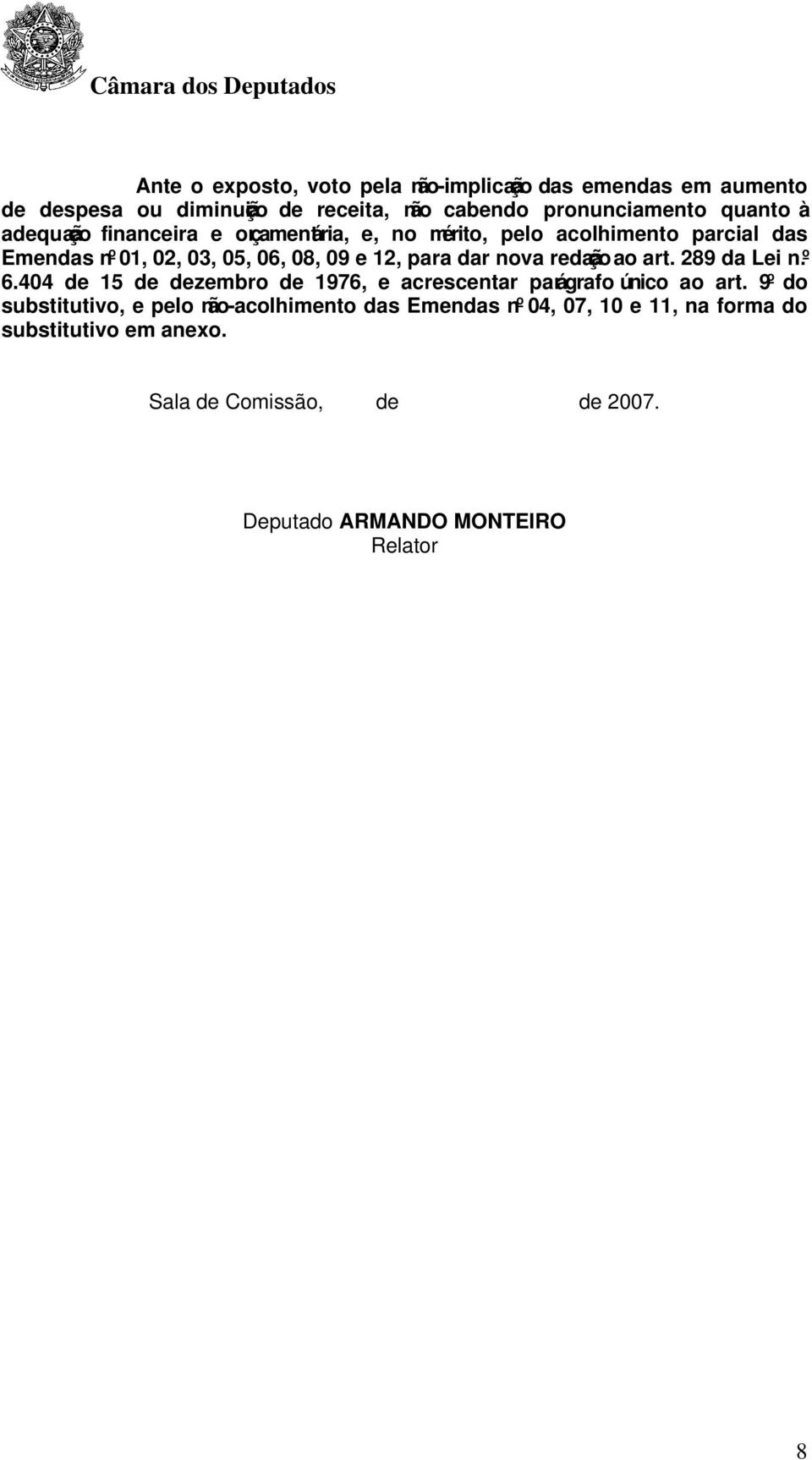 redação ao art. 289 da Lei n.º 6.404 de 15 de dezembro de 1976, e acrescentar parágrafo único ao art.