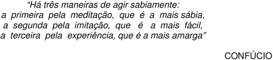 segunda pela imitação, que é a mais fácil, a