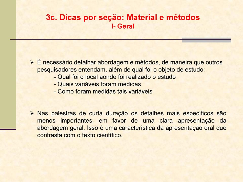 Como foram medidas tais variáveis Nas palestras de curta duração os detalhes mais específicos são menos importantes, em favor de