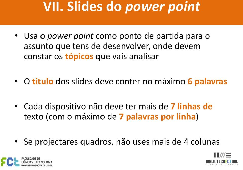 deve conter no máximo 6 palavras Cada dispositivo não deve ter mais de 7 linhas de texto