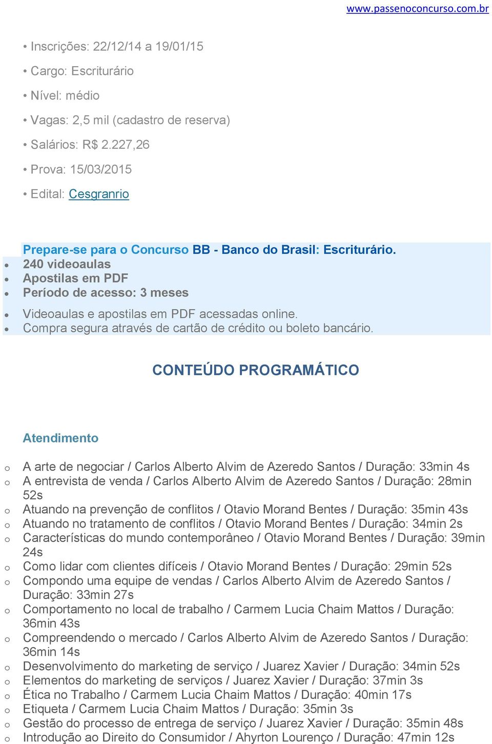 240 videaulas Apstilas em PDF Períd de acess: 3 meses Videaulas e apstilas em PDF acessadas nline. Cmpra segura através de cartã de crédit u blet bancári.