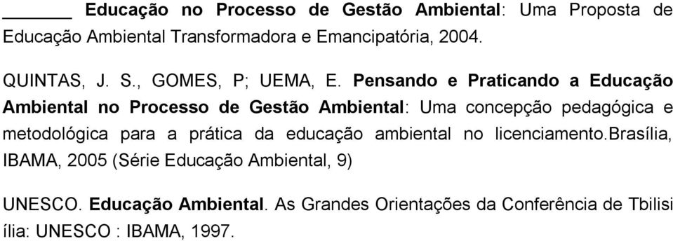 Pensando e Praticando a Educação Ambiental no Processo de Gestão Ambiental: Uma concepção pedagógica e metodológica