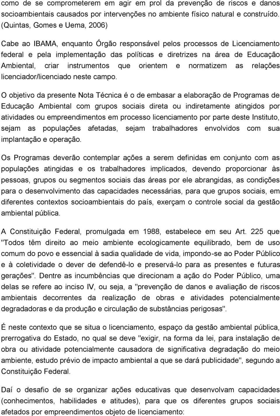 instrumentos que orientem e normatizem as relações licenciador/licenciado neste campo.