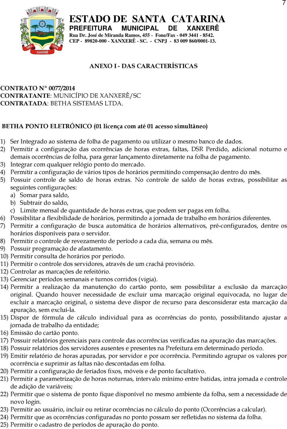 2) Permitir a configuração das ocorrências de horas extras, faltas, DSR Perdido, adicional noturno e demais ocorrências de folha, para gerar lançamento diretamente na folha de pagamento.