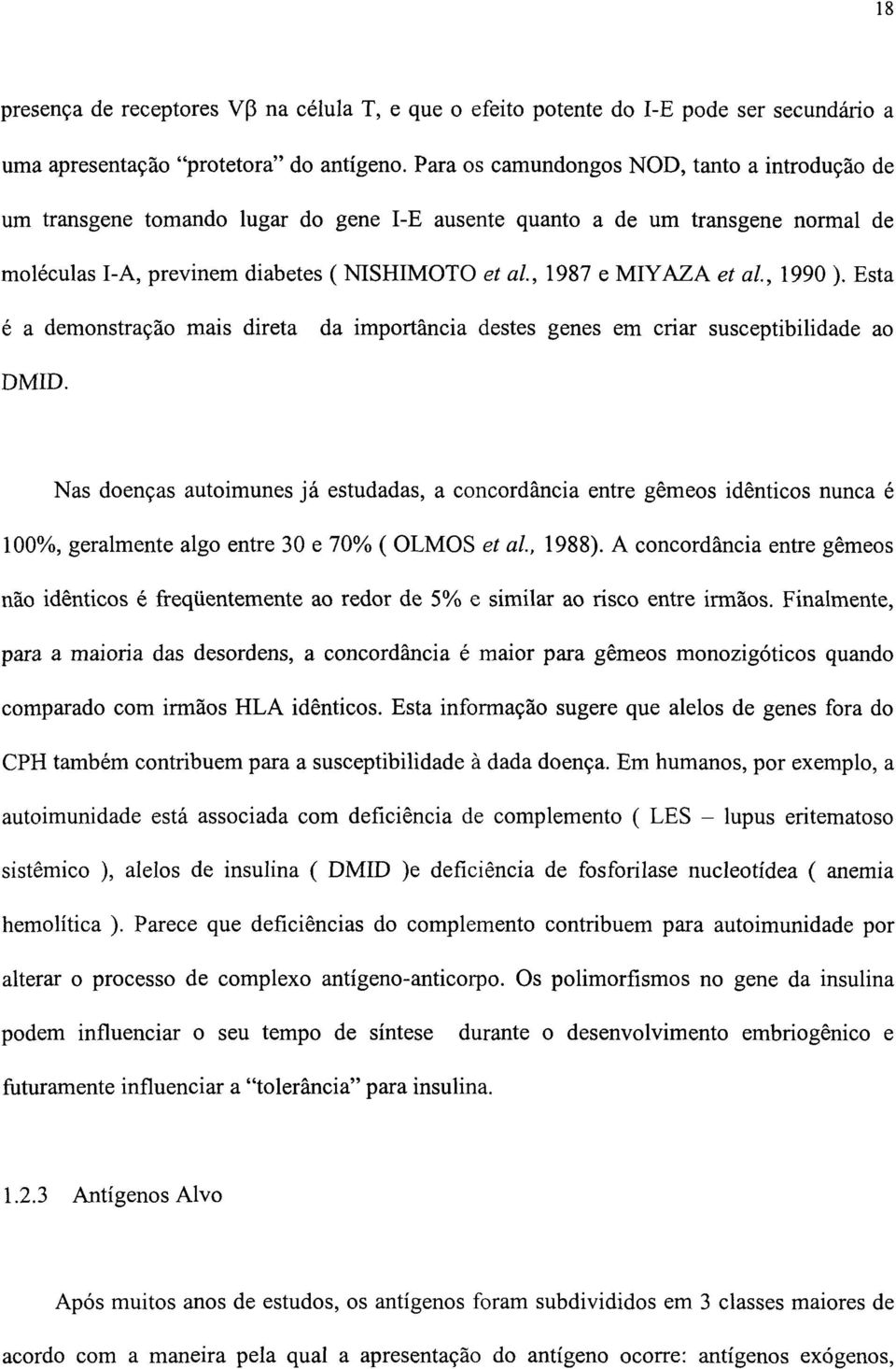 al, 1990 ). Esta é a demonstração mais direta da importância destes genes em criar susceptibilidade ao DMID.