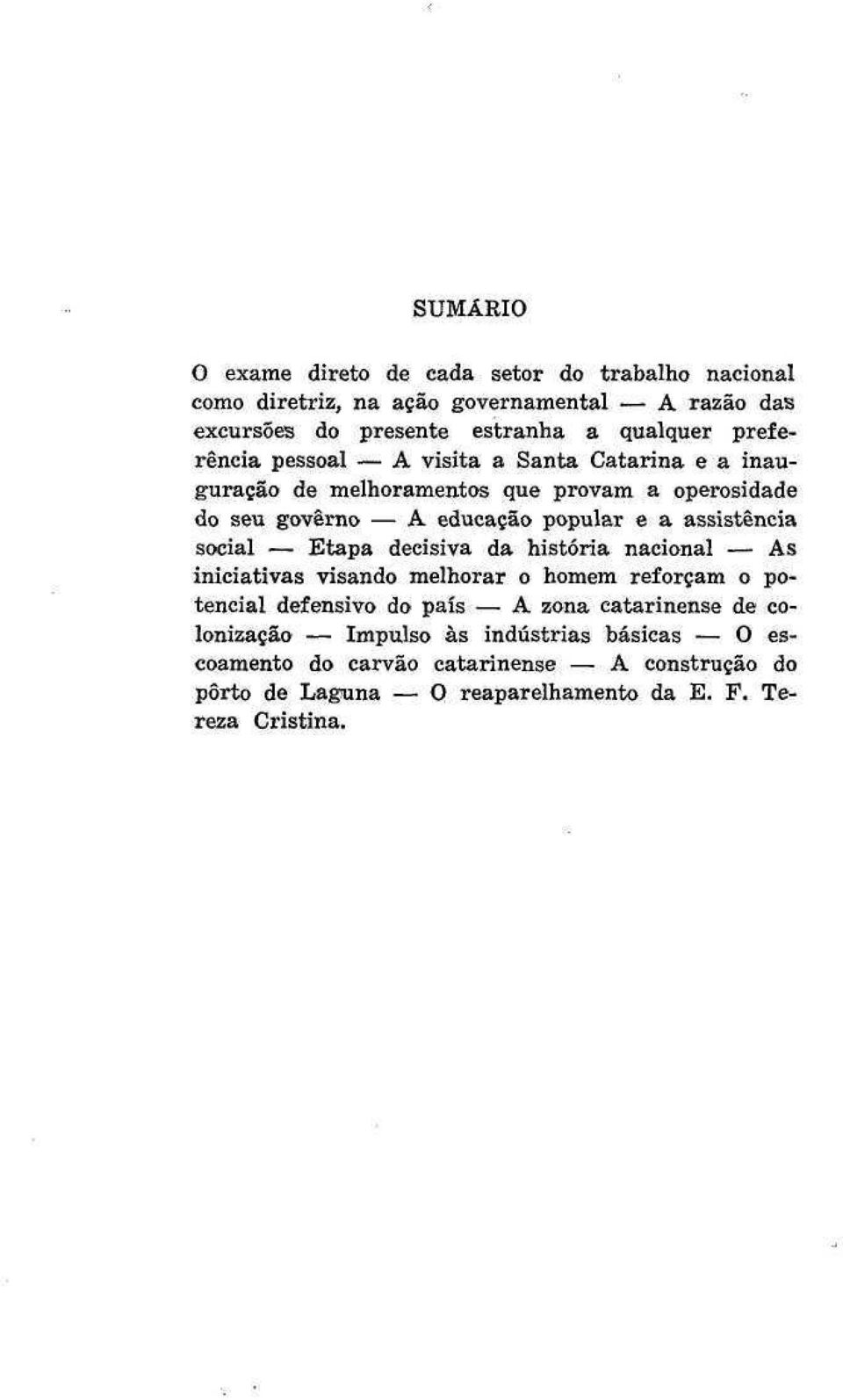 assistência social Etapa decisiva da história nacional As iniciativas visando melhorar o homem reforçam o potencial defensivo do país A zona