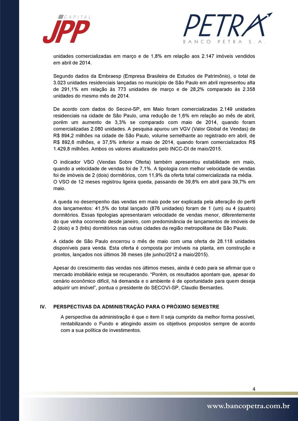 De acordo com dados do Secovi-SP, em Maio foram comercializadas 2.