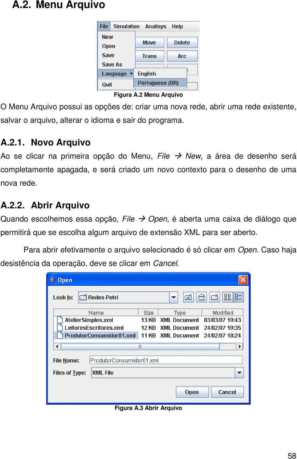 Novo Arquivo Ao se clicar na primeira opção do Menu, File New, a área de desenho será completamente apagada, e será criado um novo contexto para o desenho de uma nova