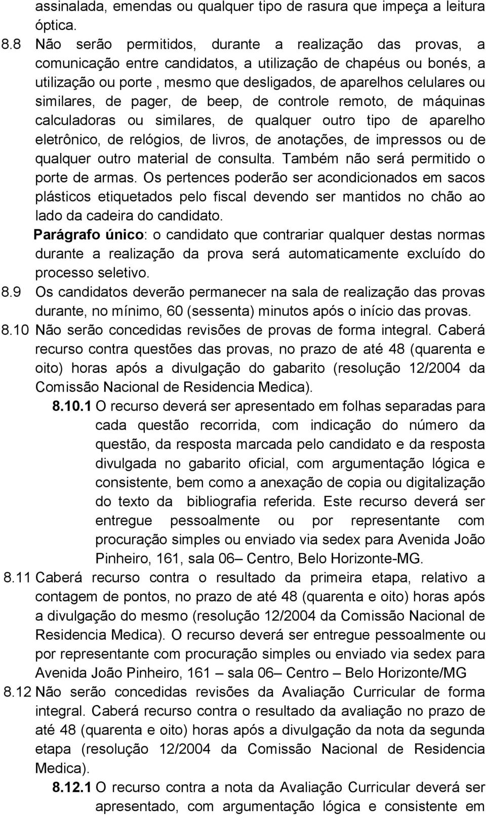 similares, de pager, de beep, de controle remoto, de máquinas calculadoras ou similares, de qualquer outro tipo de aparelho eletrônico, de relógios, de livros, de anotações, de impressos ou de