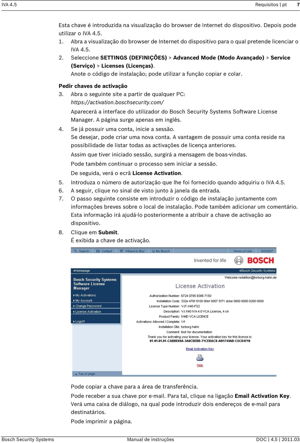 Seleccione SETTINGS (DEFINIÇÕES) > Advanced Mode (Modo Avançado) > Service (Serviço) > Licenses (Licenças). Anote o código de instalação; pode utilizar a função copiar e colar.